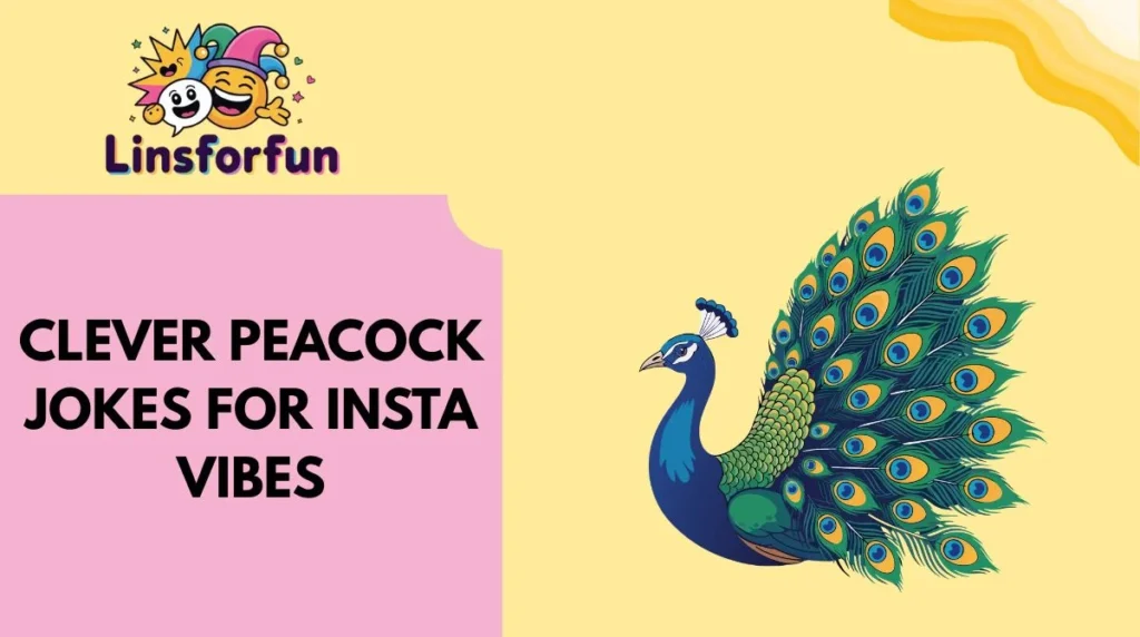 Clever Peacock Jokes for Insta Vibes