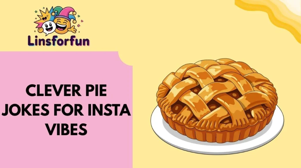 Clever Pie Jokes for Insta Vibes
