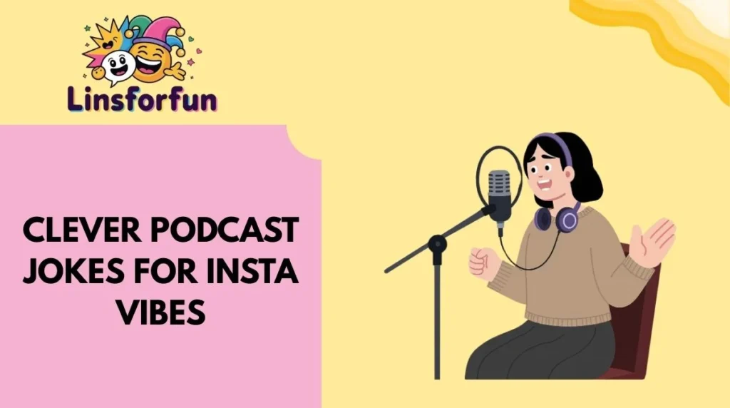 Clever Podcast Jokes for Insta Vibes
