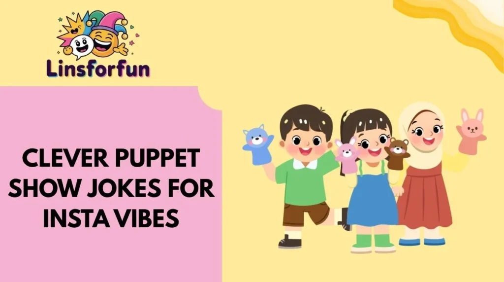 Clever Puppet Show Jokes for Insta Vibes