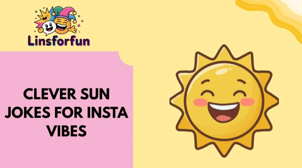 Clever Sun Jokes for Insta Vibes