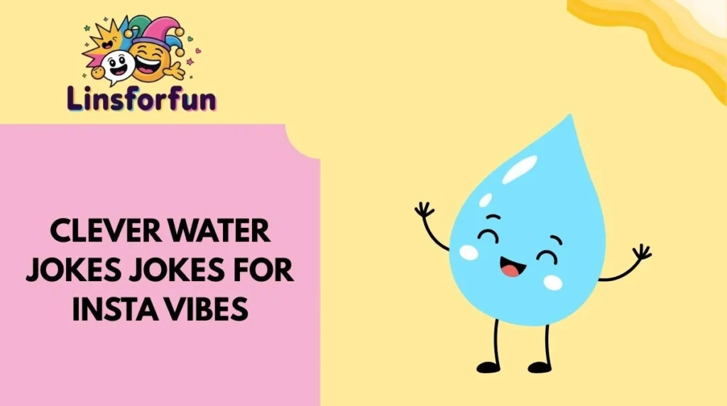 Clever water jokes Jokes for Insta Vibes