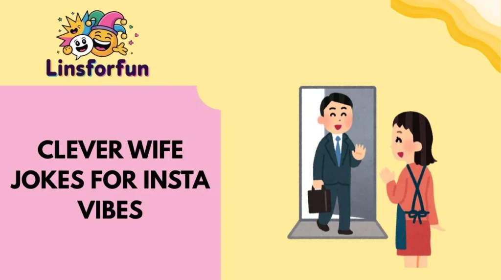 Clever Wife Jokes for Insta Vibes