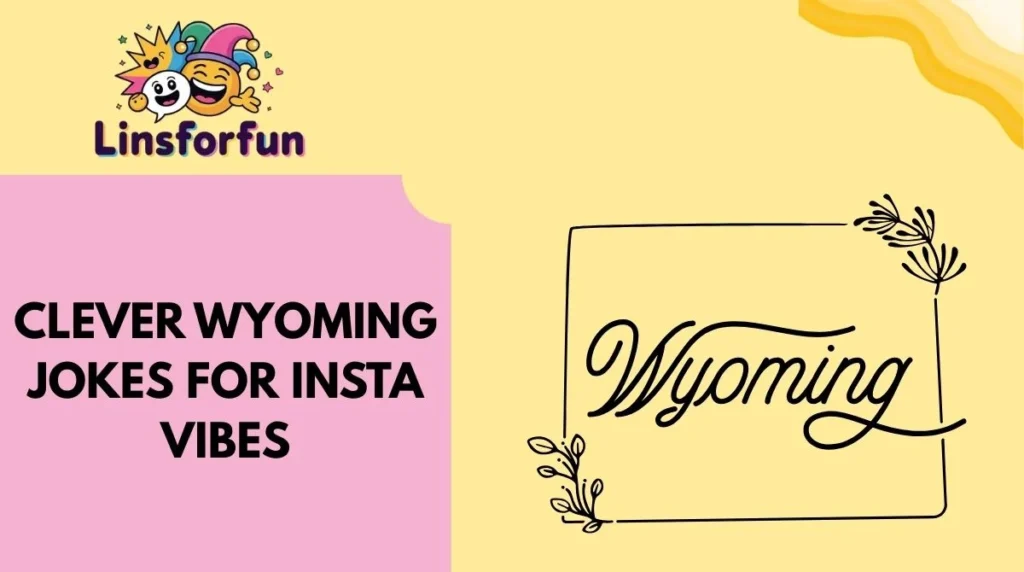 Clever Wyoming Jokes for Insta Vibes