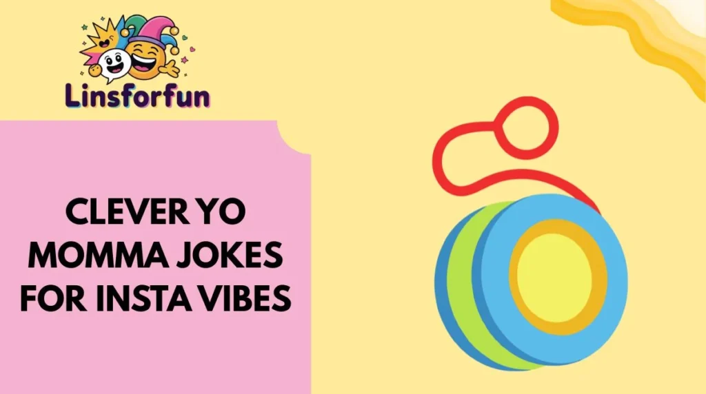 Clever yo momma jokes for Insta Vibes