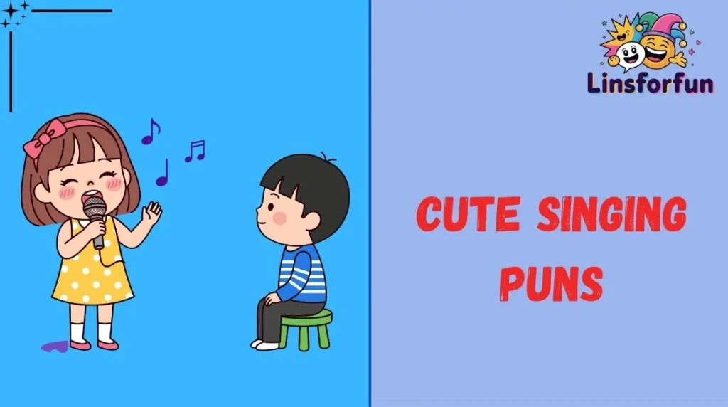 Cute Singing Puns