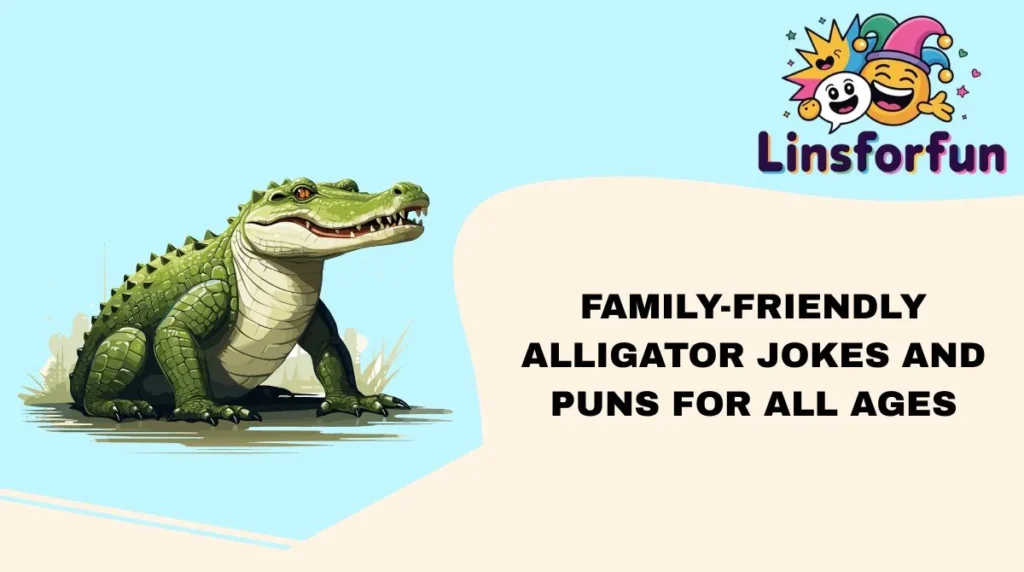 Family-Friendly alligator jokes and puns for all ages