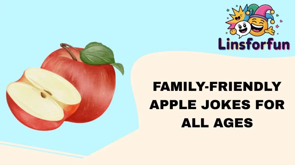 Family-Friendly Apple Jokes for All Ages