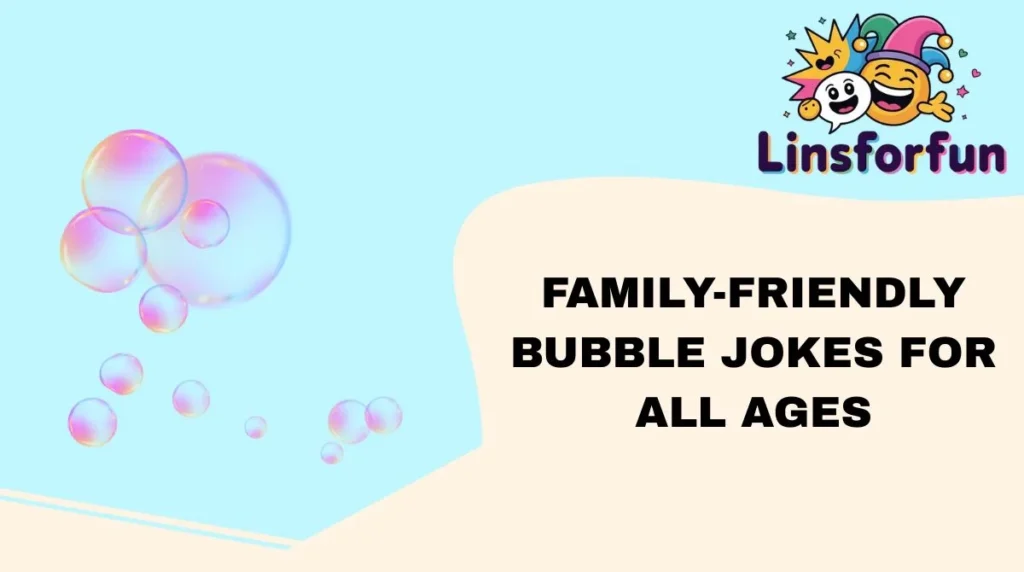 Family-Friendly Bubble Jokes for All Ages