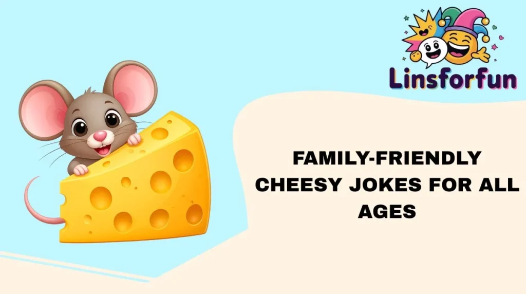 Family-Friendly Cheesy Jokes for All Ages