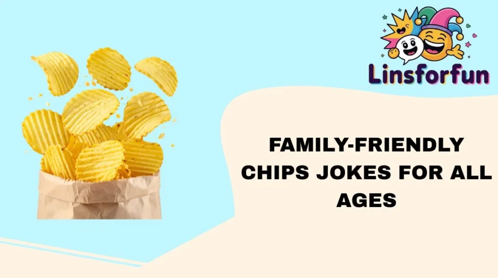 Family-Friendly Chips Jokes for All Ages