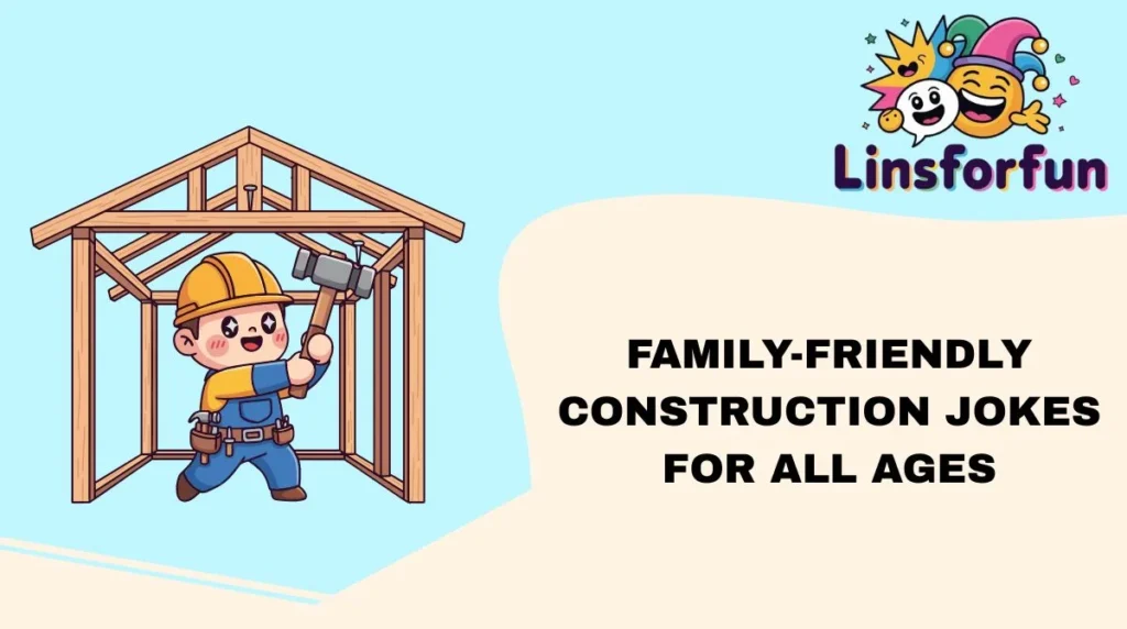 Family-Friendly Construction Jokes for All Ages