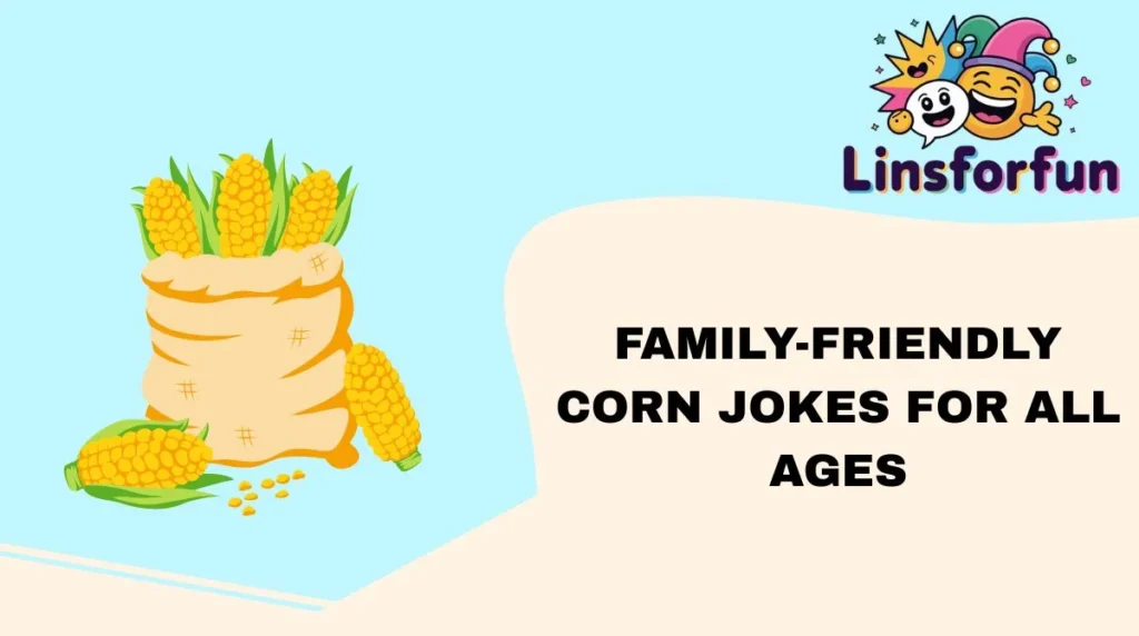 Family-Friendly Corn Jokes for All Ages