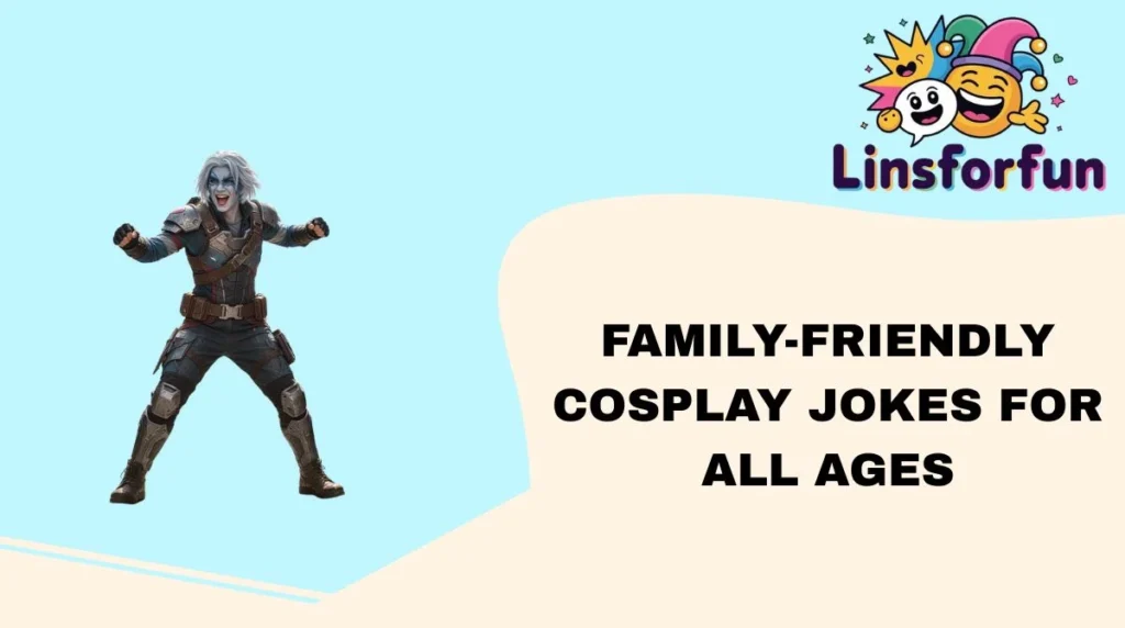 Family-Friendly Cosplay Jokes for All Ages