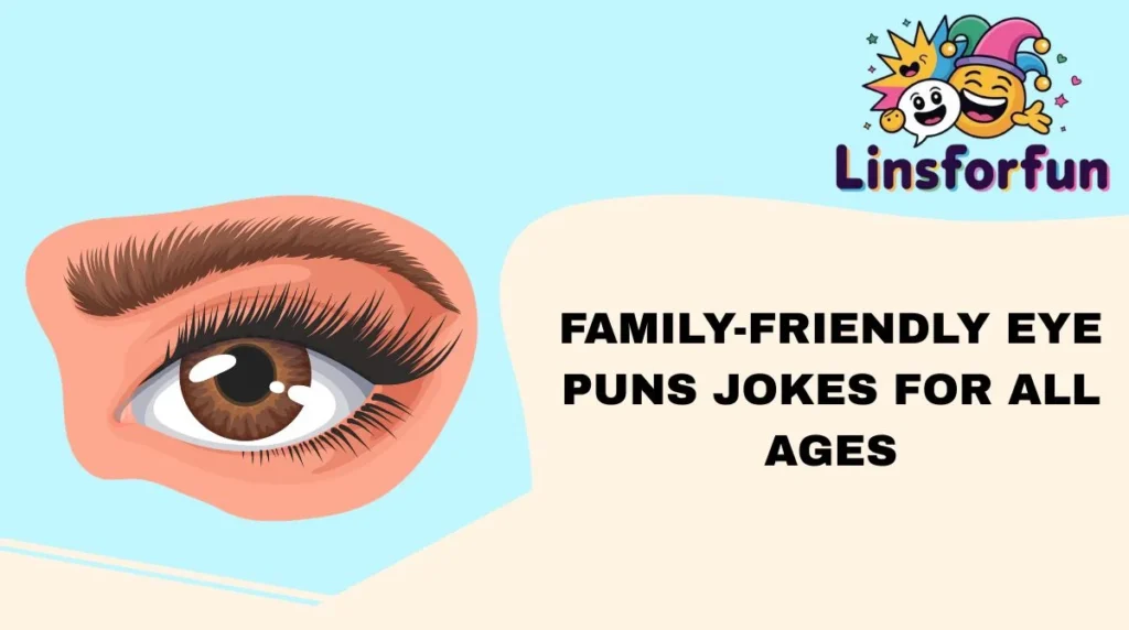 Family-Friendly Eye Puns Jokes for All Ages