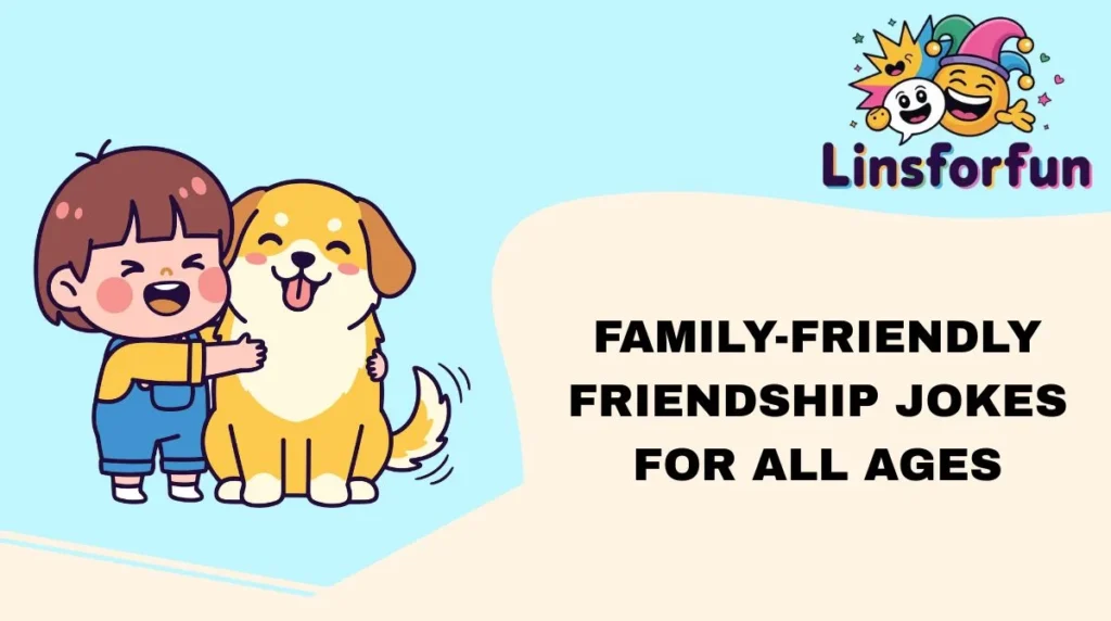 Family-Friendly Friendship Jokes for All Ages