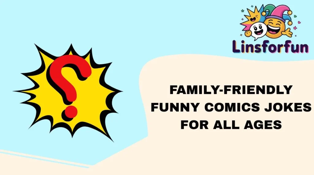 Family-Friendly Funny Comics Jokes for All Ages
