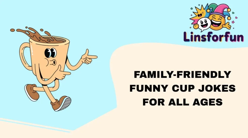 Family-Friendly Funny Cup Jokes for All Ages