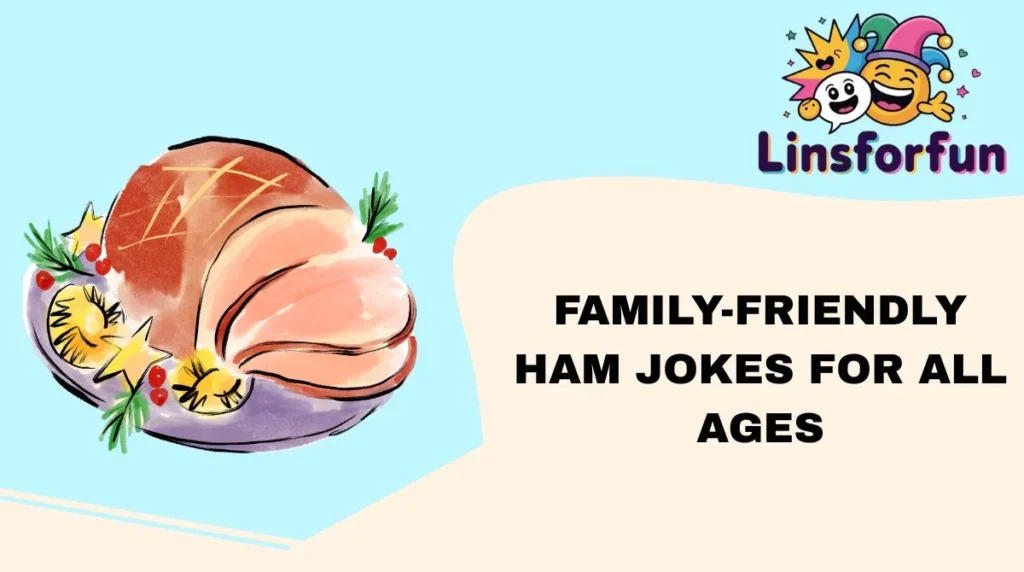 Family-Friendly Ham Jokes for All Ages