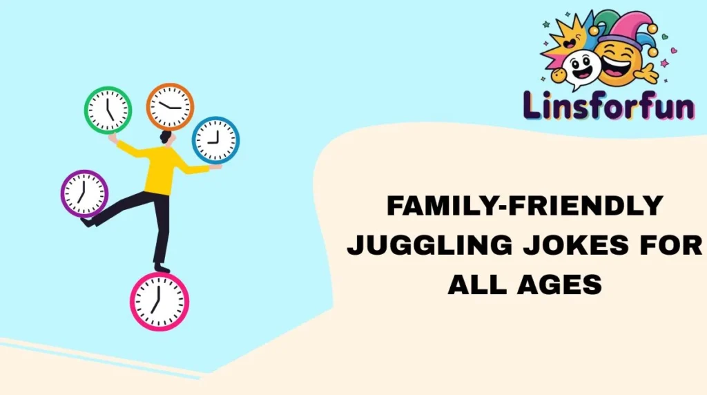 Family-Friendly Juggling Jokes for All Ages