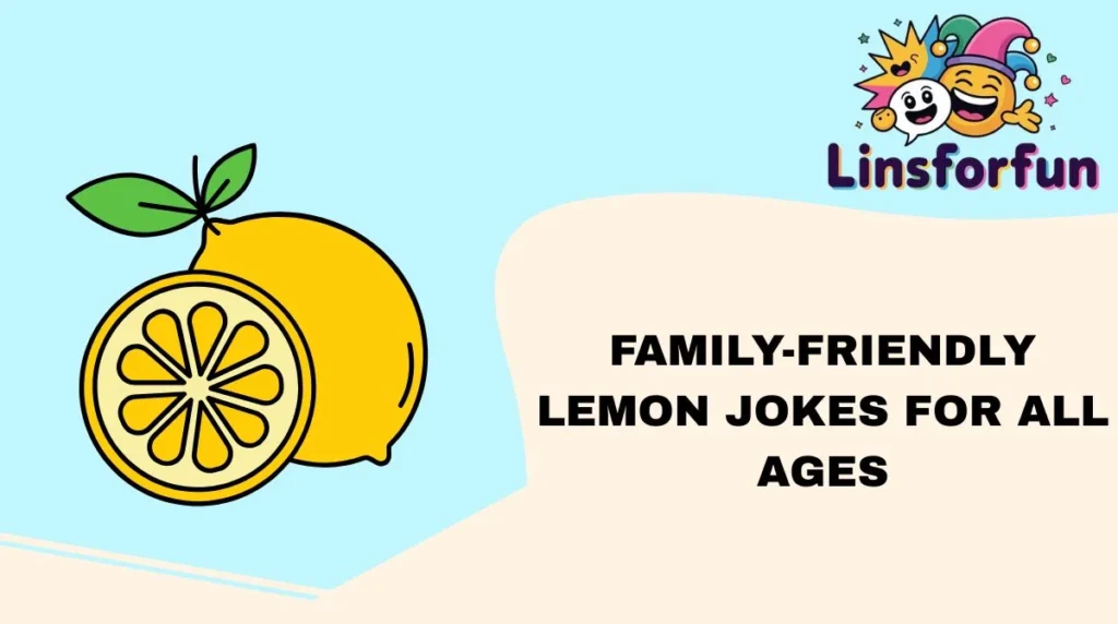 Family-Friendly Lemon Jokes for All Ages