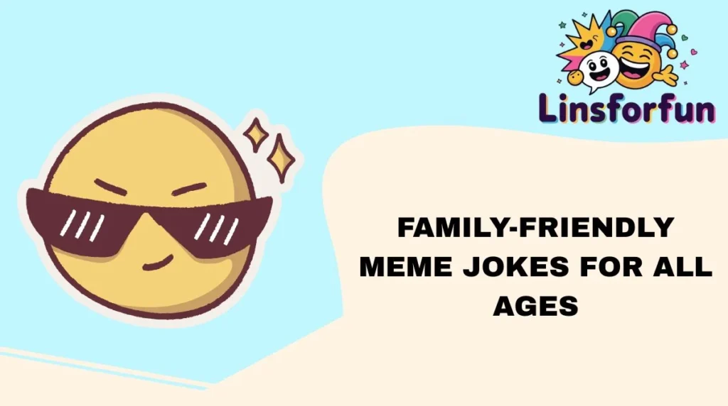 Family-Friendly Meme Jokes for All Ages