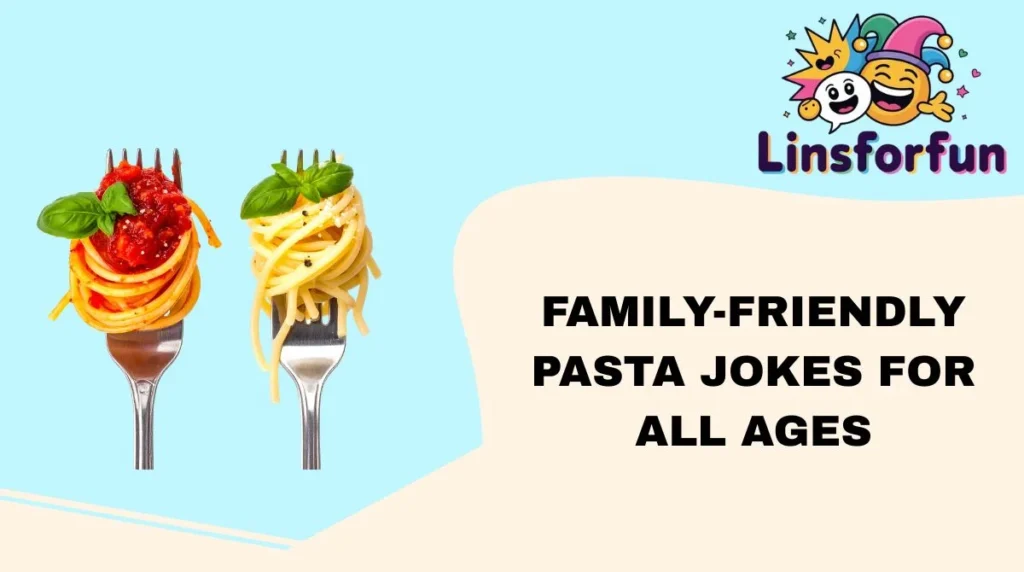 Family-Friendly Pasta Jokes for All Ages