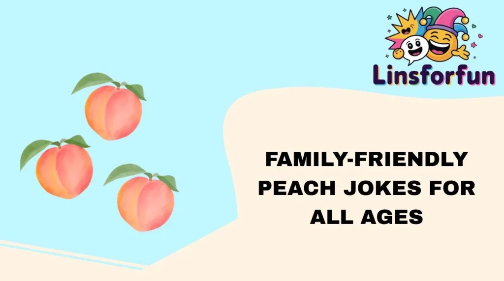 Family-Friendly Peach Jokes for All Ages