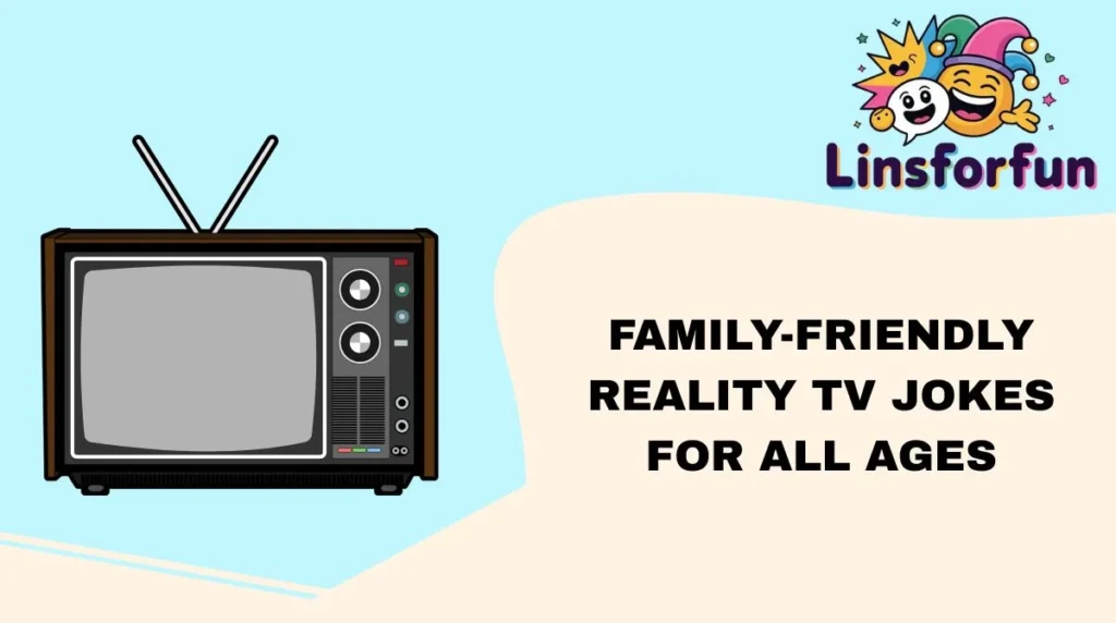 Family-Friendly Reality TV Jokes for All Ages
