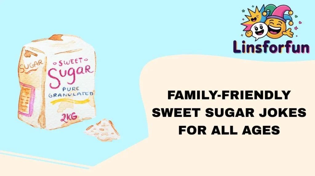 Family-Friendly Sweet Sugar Jokes for All Ages