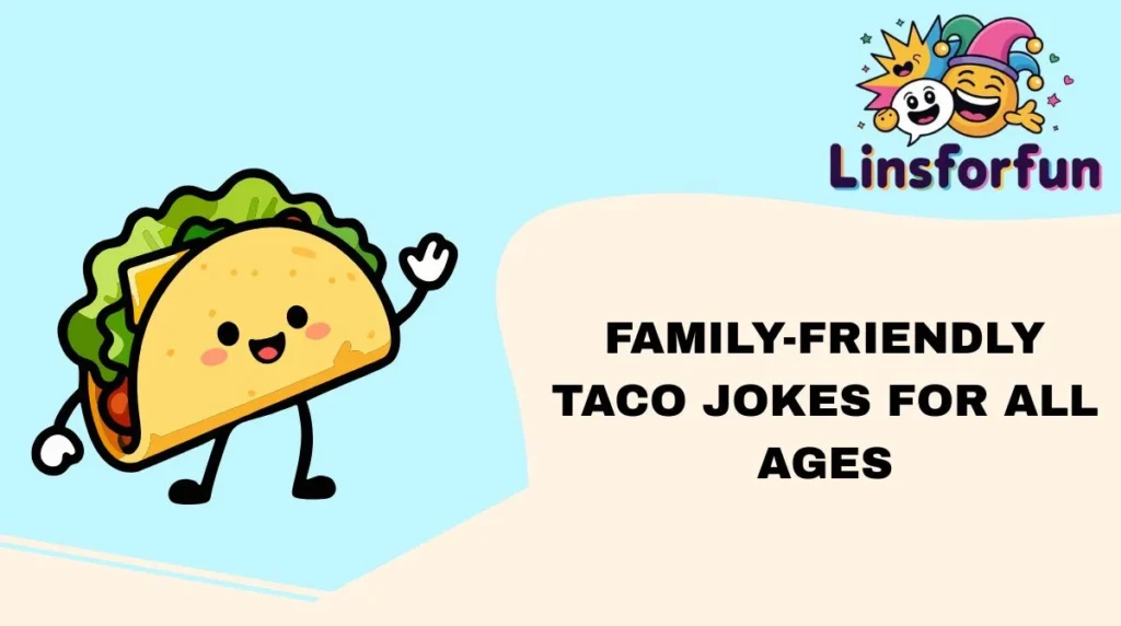 Family-Friendly taco Jokes for All Ages