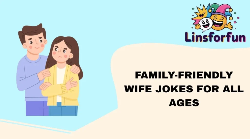 Family-Friendly Wife Jokes for All Ages