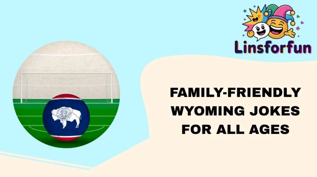 Family-Friendly Wyoming Jokes for All Ages