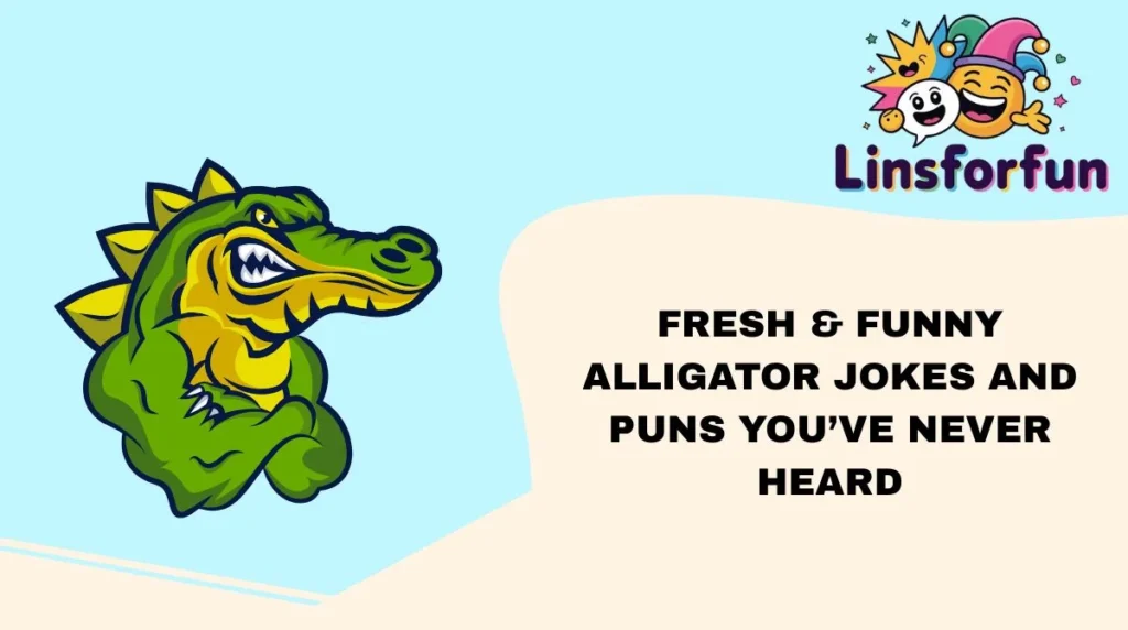 Fresh & Funny alligator jokes and puns youโve never heard