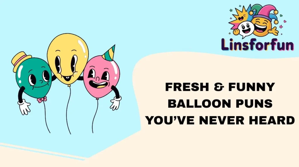 Fresh & Funny balloon Puns Youโve Never Heard