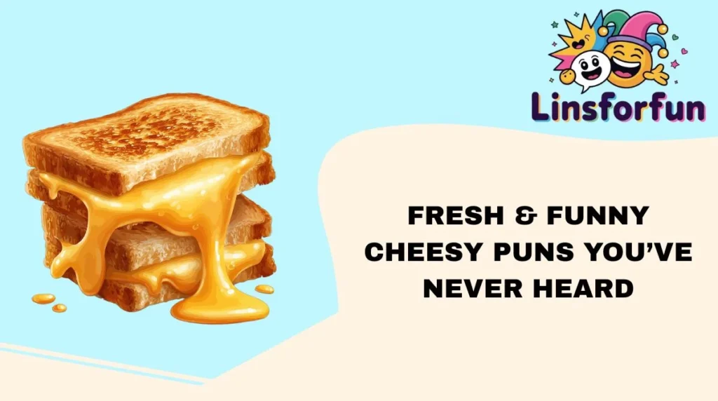 Fresh & Funny Cheesy Puns You’ve Never Heard