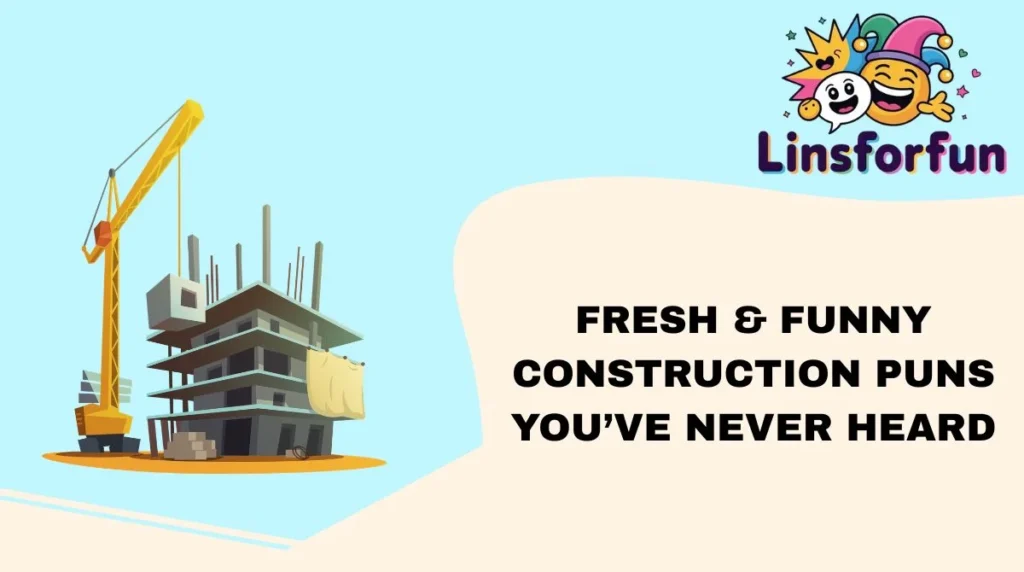Fresh & Funny Construction Puns Youโve Never Heard