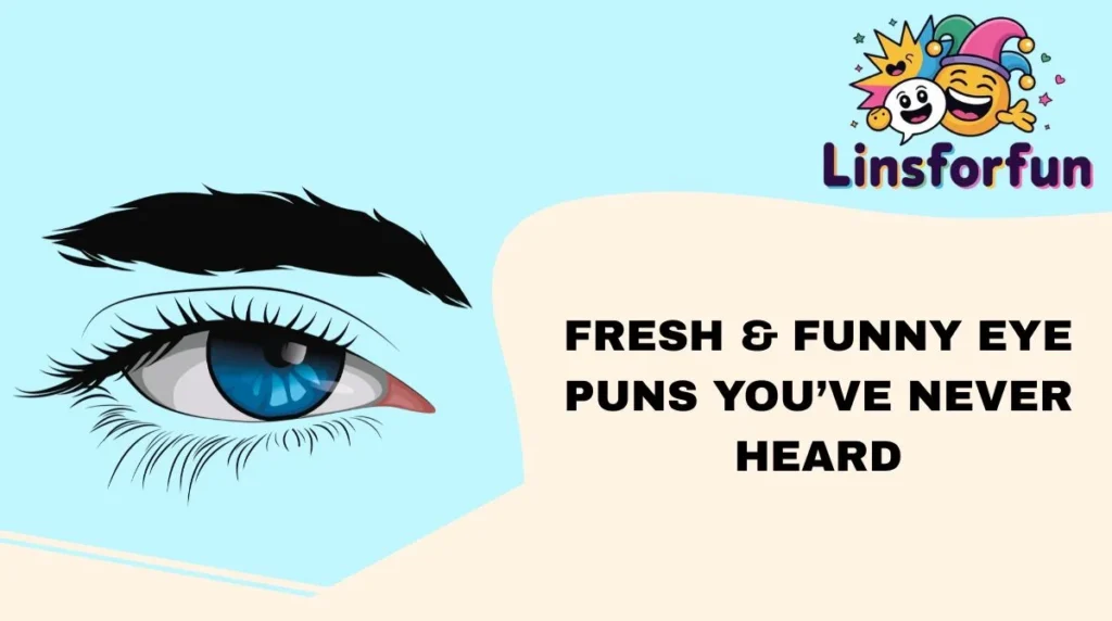 Fresh & Funny Eye Puns Youโve Never Heard