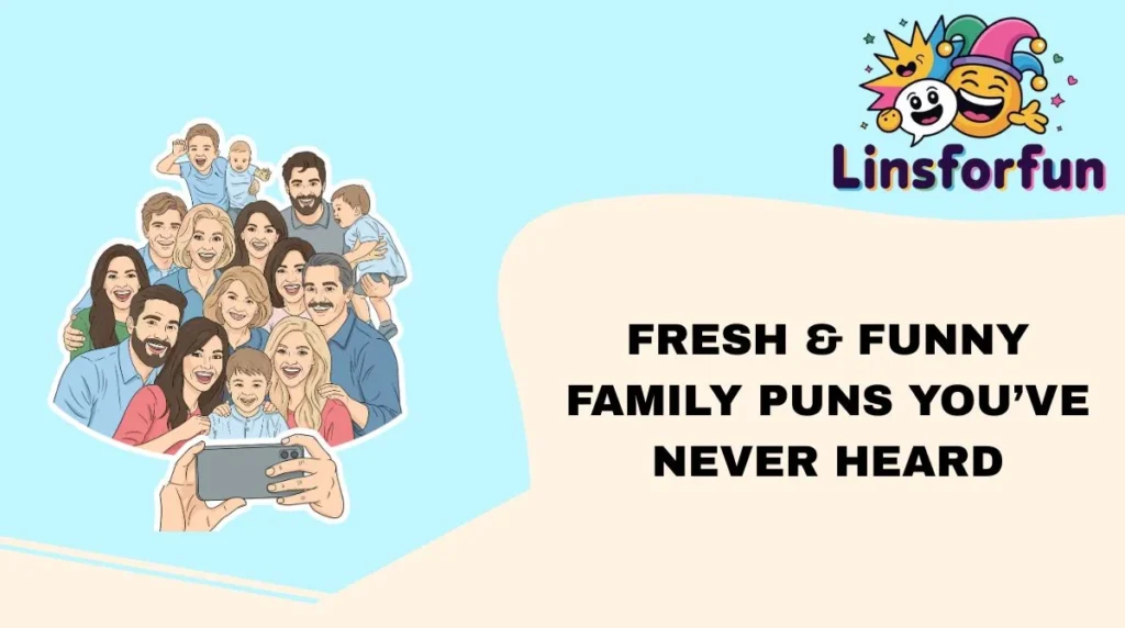 Fresh & Funny Family Puns You’ve Never Heard