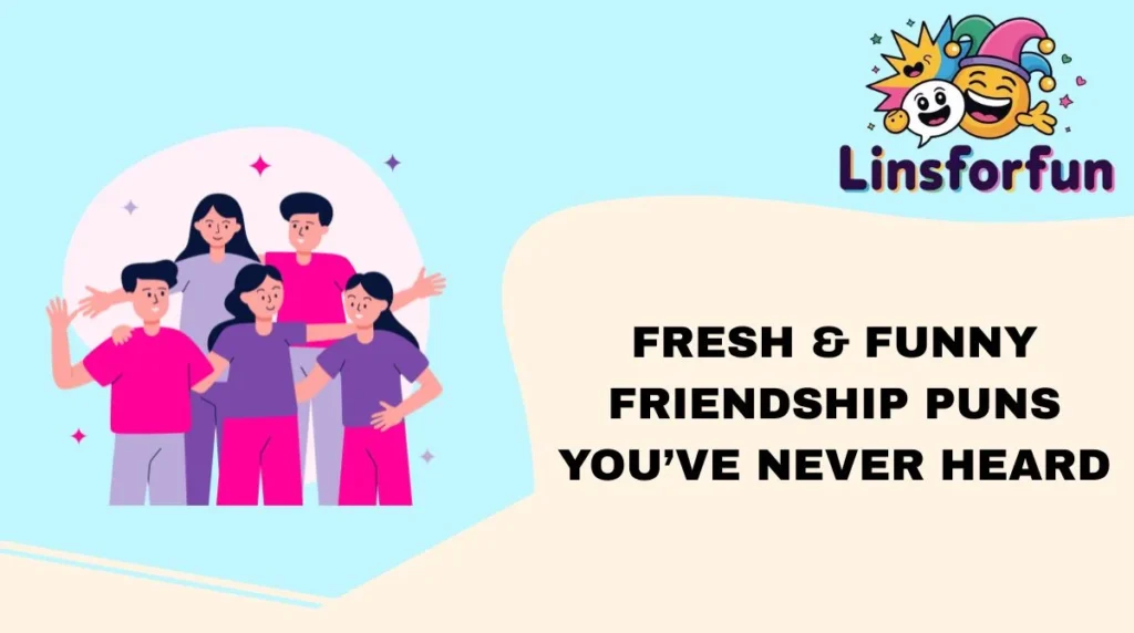 Fresh & Funny Friendship Puns You’ve Never Heard
