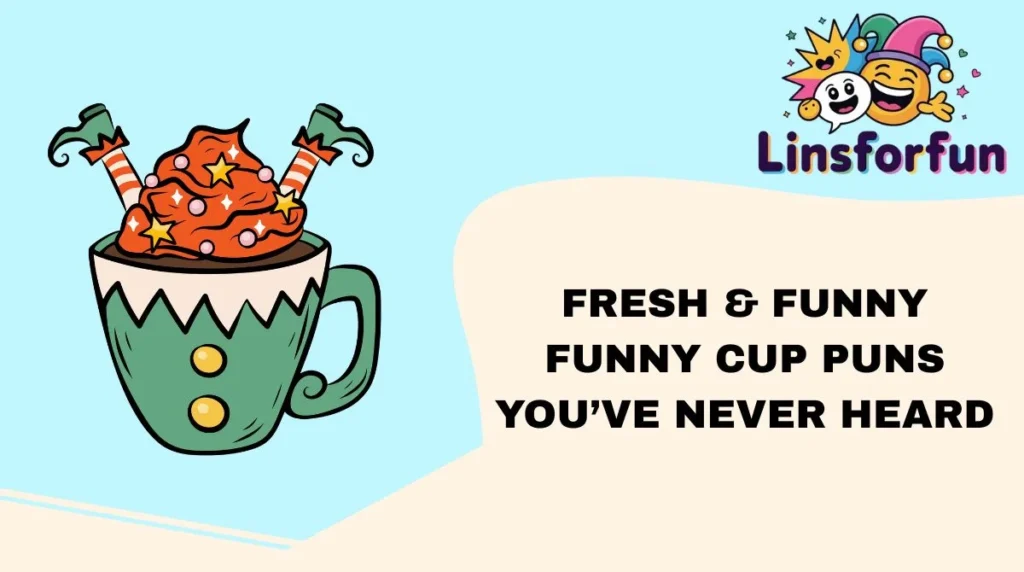 Fresh & Funny Funny Cup Puns You’ve Never Heard