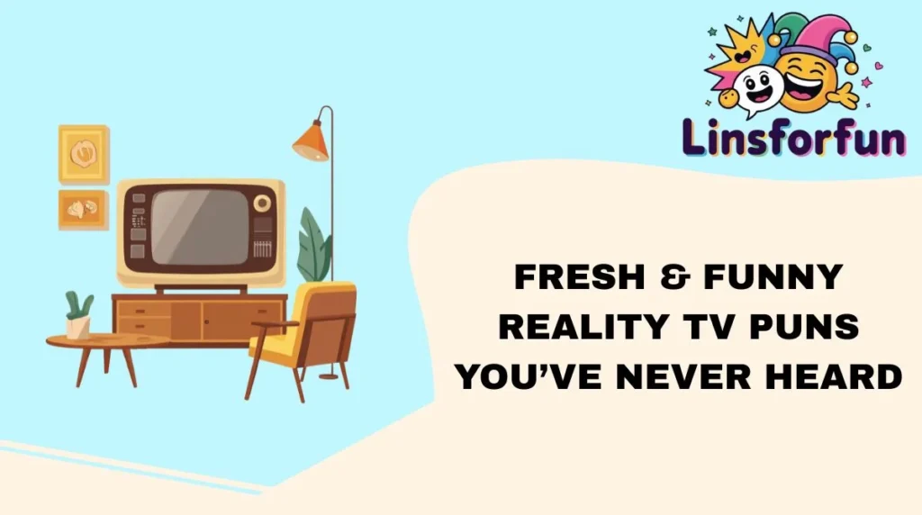 Fresh & Funny Reality TV Puns Youâve Never Heard