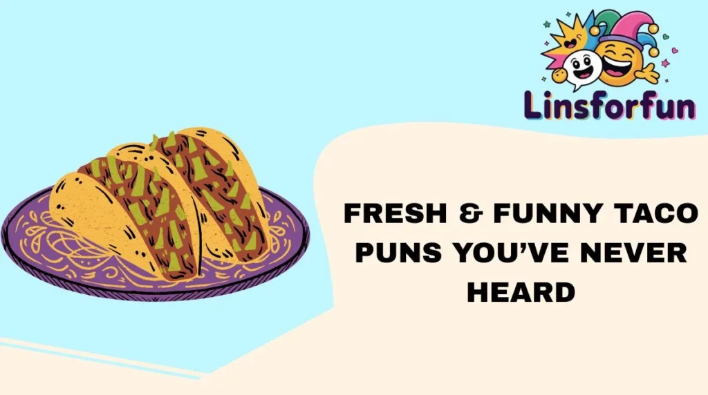 Fresh & Funny taco Puns You’ve Never Heard