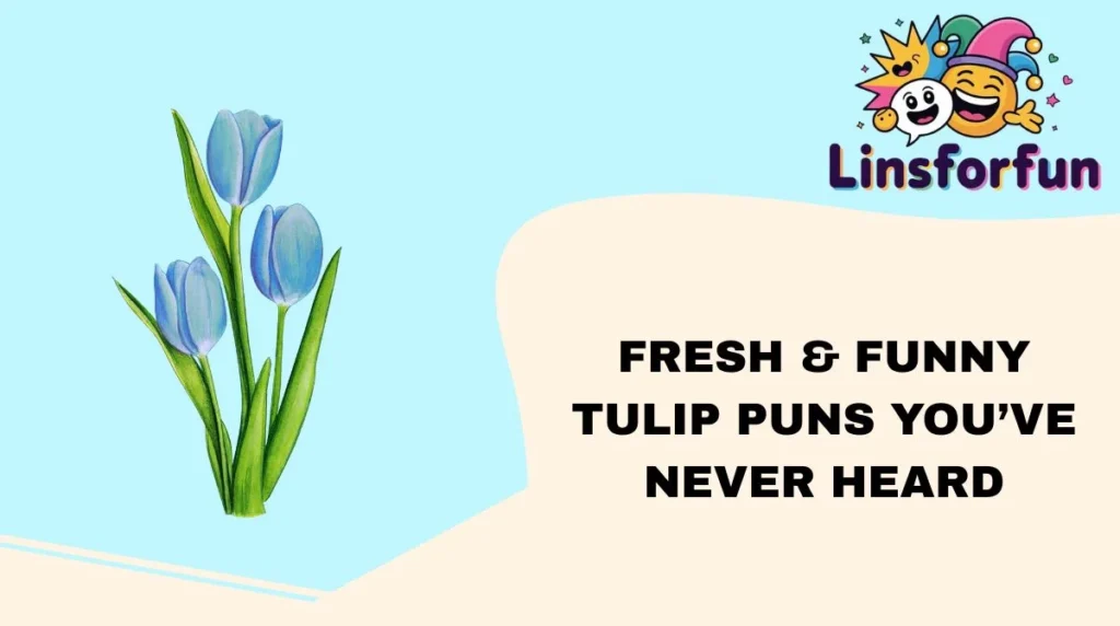 Fresh & Funny Tulip Puns You’ve Never Heard