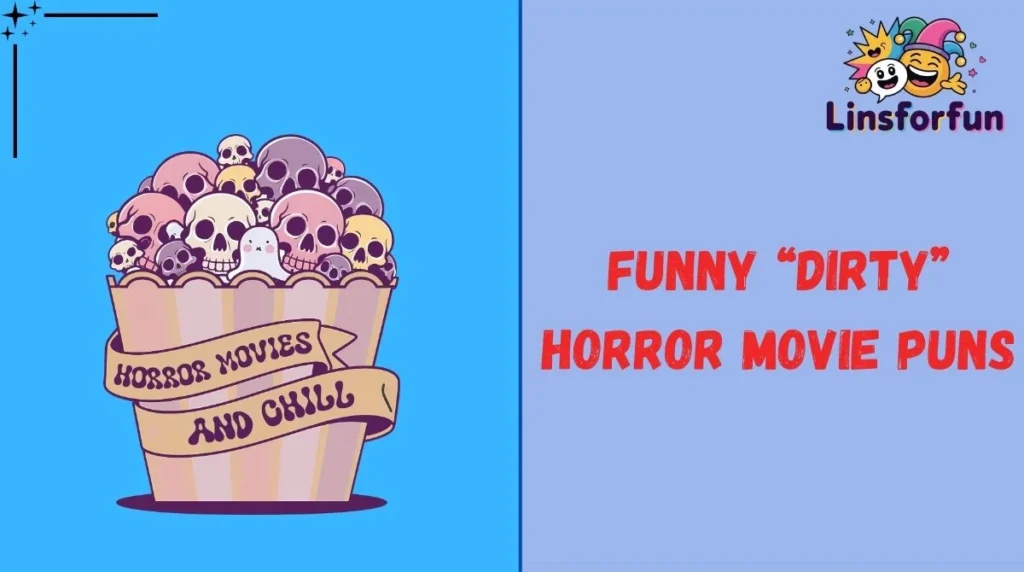 Funny “Dirty” Horror Movie Puns