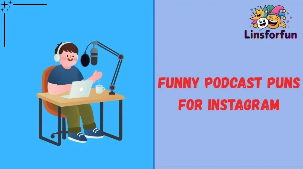 Funny Podcast Puns for Instagram
