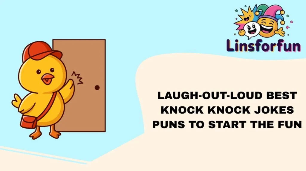 Laugh-Out-Loud best knock knock jokes Puns to Start the Fun