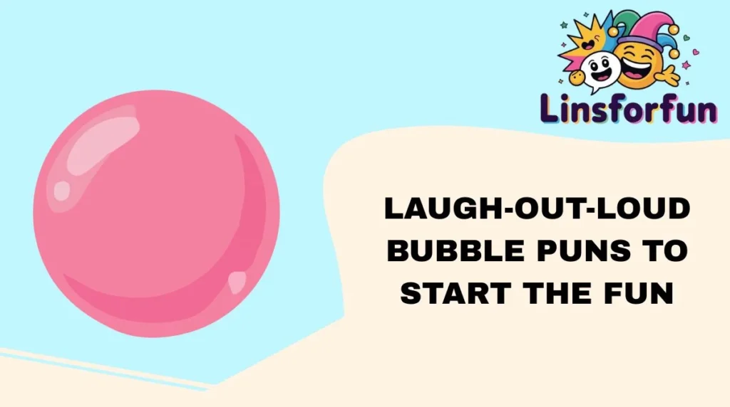 Laugh-Out-Loud Bubble Puns to Start the Fun