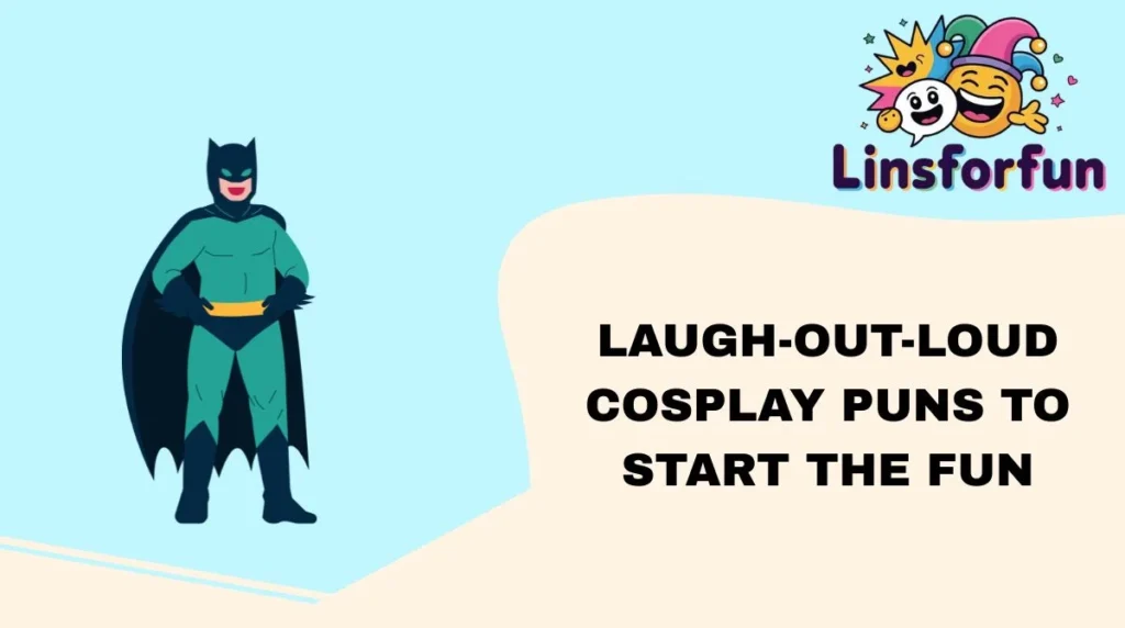 Laugh-Out-Loud Cosplay Puns to Start the Fun