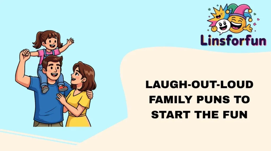 Laugh-Out-Loud Family Puns to Start the Fun